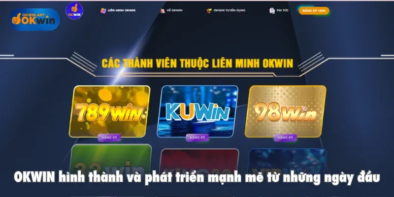 OKWIN hình thành và phát triển mạnh mẽ từ những ngày đầu