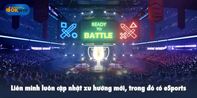 Liên minh luôn cập nhật xu hướng mới, trong đó có eSports