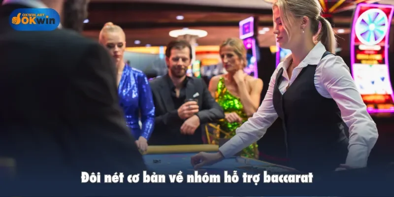 Đôi nét cơ bản về nhóm hỗ trợ baccarat